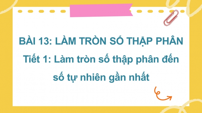 Giáo án điện tử Toán 5 kết nối Bài 13: Làm tròn số thập phân