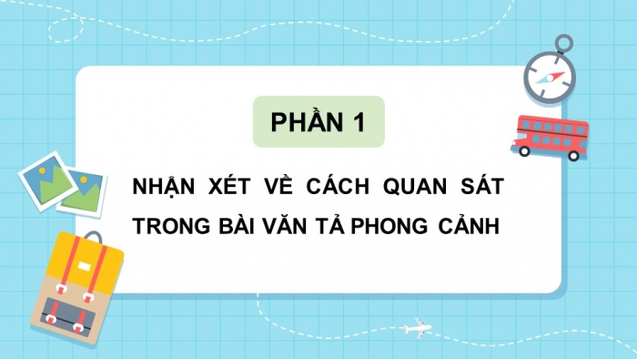 Giáo án điện tử Tiếng Việt 5 chân trời Bài 2: Quan sát, tìm ý cho bài văn tả phong cảnh