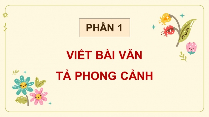 Giáo án điện tử Tiếng Việt 5 chân trời Bài 7: Viết bài văn tả phong cảnh (Bài viết số 1)