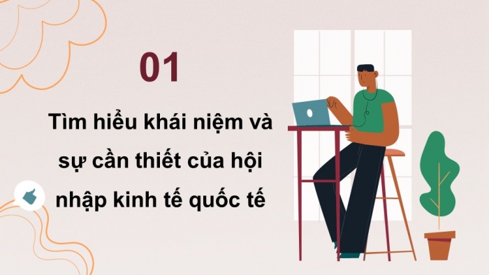 Giáo án điện tử Kinh tế pháp luật 12 chân trời Bài 2: Hội nhập kinh tế quốc tế