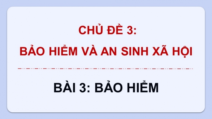 Giáo án điện tử Kinh tế pháp luật 12 cánh diều Bài 3: Bảo hiểm