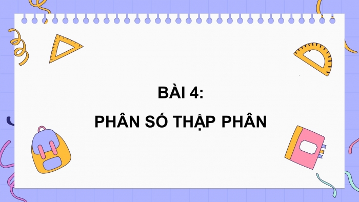 Giáo án điện tử Toán 5 chân trời Bài 4: Phân số thập phân