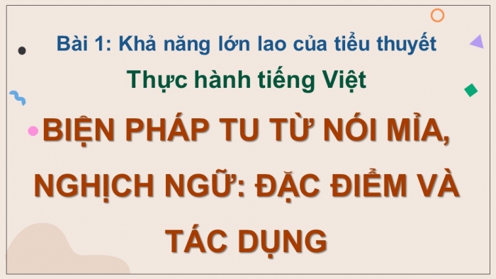 Giáo án điện tử Ngữ văn 12 kết nối Bài 1: Biện pháp tu từ nói mỉa, nghịch ngữ - đặc điểm và tác dụng