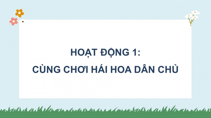 Giáo án điện tử hoạt động trải nghiệm 5 cánh diều chủ đề 1 tuần 2