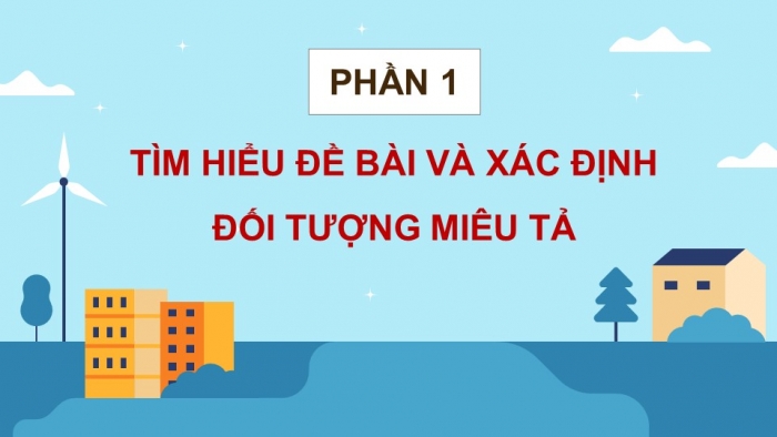 Giáo án điện tử Tiếng Việt 5 chân trời Bài 1: Luyện tập lập dàn ý cho bài văn tả phong cảnh