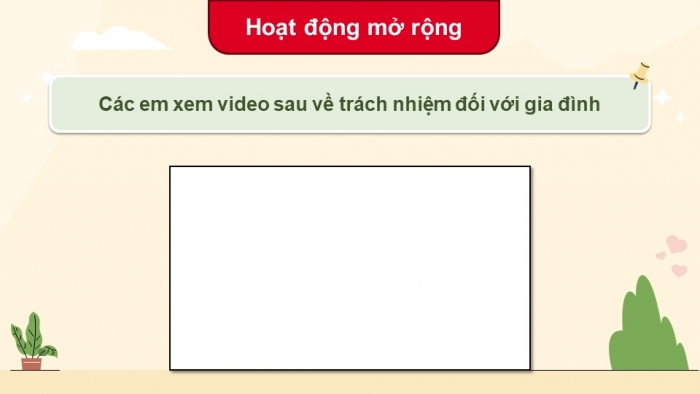 Giáo án điện tử Hoạt động trải nghiệm 5 chân trời bản 2 Chủ đề 2 Tuần 6