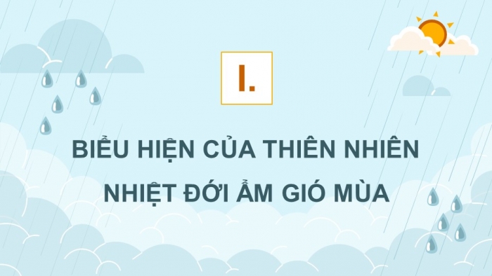 Giáo án điện tử Địa lí 12 kết nối Bài 2: Thiên nhiên nhiệt đới ẩm gió mùa