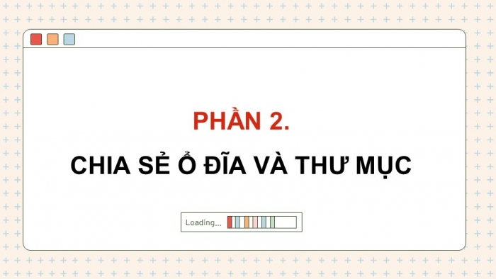 Giáo án điện tử Khoa học máy tính 12 chân trời Bài B2: Các chức năng mạng của hệ điều hành