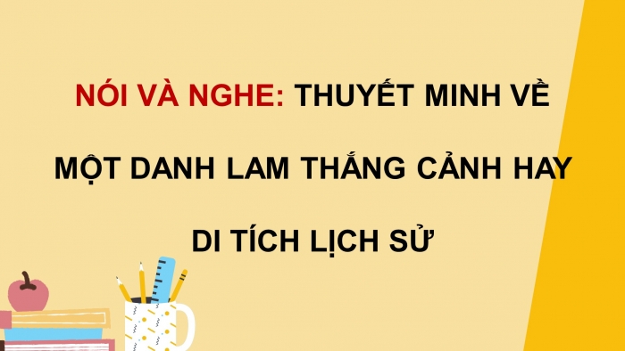 Giáo án điện tử Ngữ văn 9 chân trời Bài 3: Thuyết minh về một danh lam thắng cảnh hay di tích lịch sử