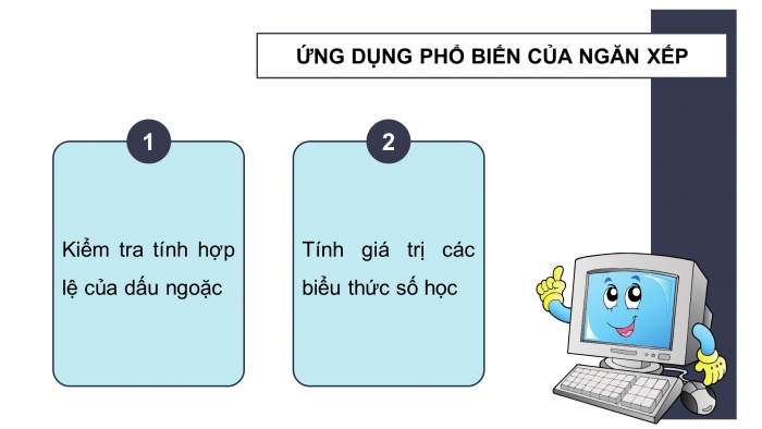 Giáo án điện tử chuyên đề Khoa học máy tính 12 chân trời Bài 1.4: Ứng dụng của ngăn xếp