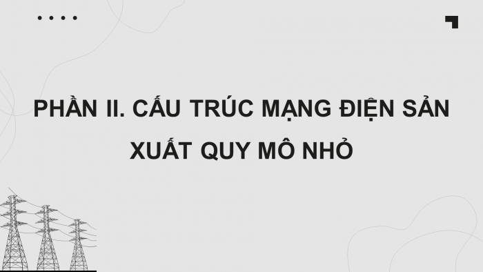 Giáo án điện tử Công nghệ 12 Điện - Điện tử Cánh diều Bài 6: Mạng điện sản xuất quy mô nhỏ