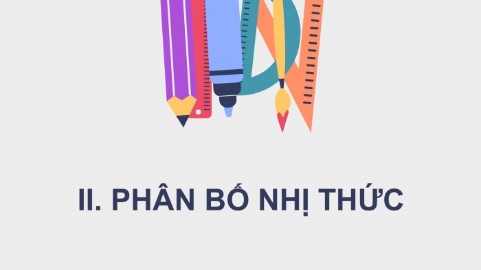 Giáo án điện tử chuyên đề Toán 12 cánh diều Bài 2: Phân bố Bernoulli. Phân bố nhị thức