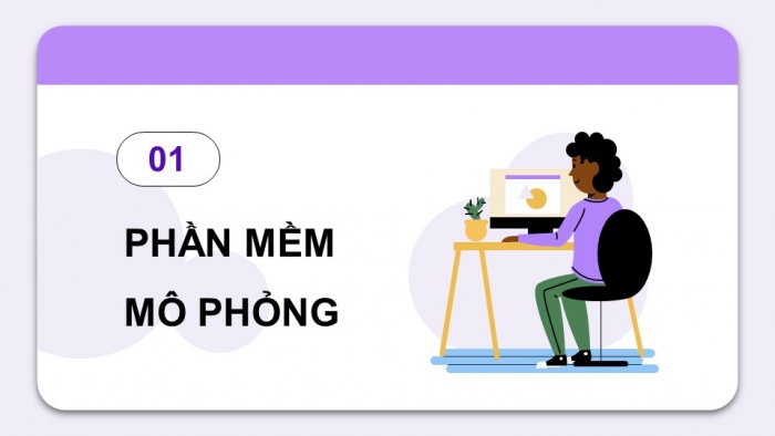 Giáo án điện tử Tin học 9 chân trời Bài 4: Phần mềm mô phỏng