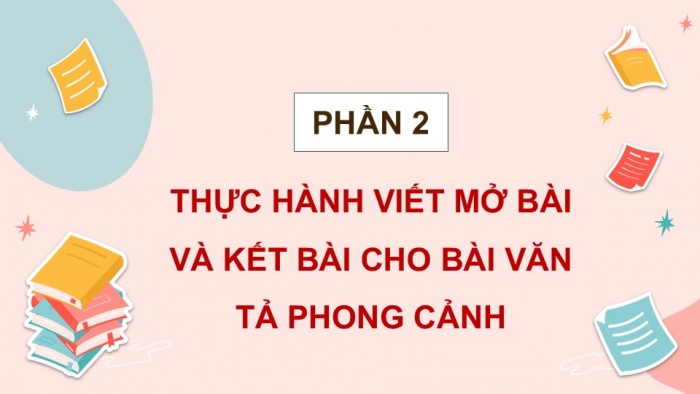 Giáo án điện tử Tiếng Việt 5 kết nối Bài 11: Viết mở bài và kết bài cho bài văn tả phong cảnh