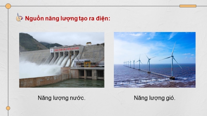 Giáo án điện tử Công nghệ 12 Điện - Điện tử Kết nối Bài 5: Sản xuất điện năng