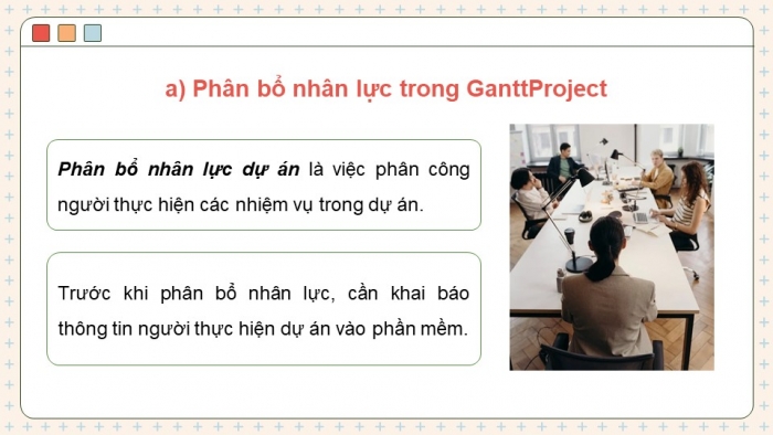 Giáo án điện tử chuyên đề tin học ứng dụng 12 kết nối bài 3: Phân bổ nhân lực và kinh phí dự án