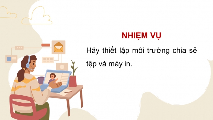 Giáo án điện tử Khoa học máy tính 12 kết nối Bài 5: Thực hành chia sẻ tài nguyên trên mạng