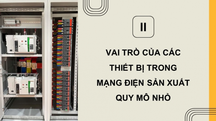 Giáo án điện tử Công nghệ 12 Điện - Điện tử Kết nối Bài 6: Mạng điện sản xuất quy mô nhỏ