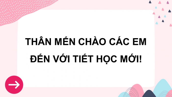 Giáo án điện tử Tiếng Việt 5 cánh diều Bài 2: Chúng mình thật đáng yêu