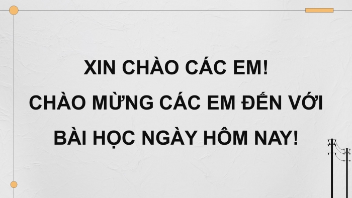 Giáo án điện tử Công nghệ 12 Điện - Điện tử Cánh diều Bài 7: Mạng điện hạ áp dùng trong sinh hoạt