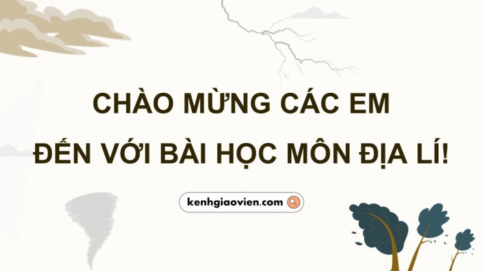 Giáo án điện tử chuyên đề Địa lí 12 chân trời CĐ 1: Thiên tai và biện pháp phòng, chống (P1)