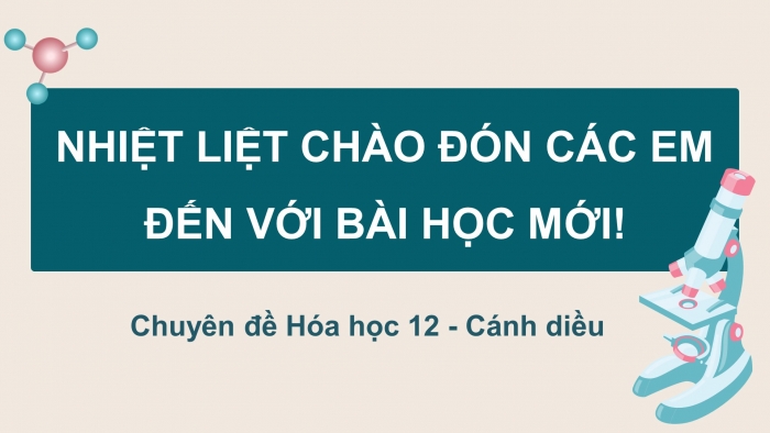 Giáo án điện tử chuyên đề Hoá học 12 cánh diều Bài 1: Giới thiệu về cơ chế phản ứng và các tiểu phân trung gian trong phản ứng hoá học hữu cơ