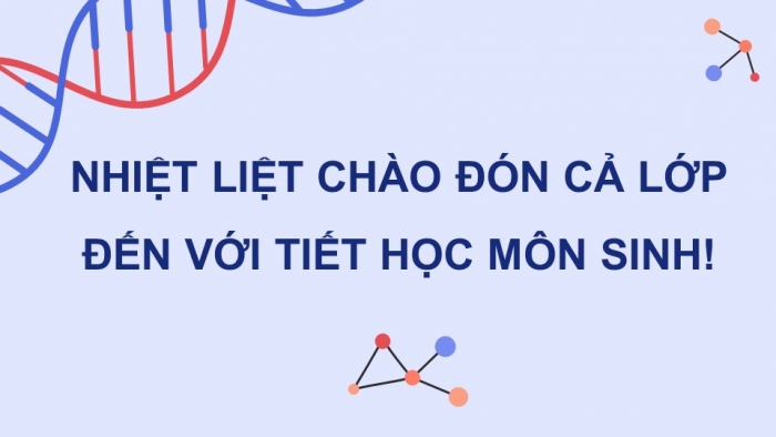 Giáo án điện tử chuyên đề sinh học 12 kết nối bài 2: Phương pháp tách chiết DNA