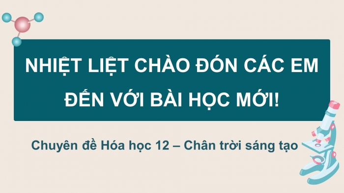 Giáo án điện tử chuyên đề Hoá học 12 chân trời Bài 1: Khái niệm cơ chế phản ứng hữu cơ