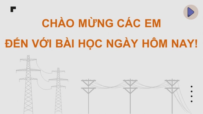 Giáo án điện tử Công nghệ 12 Điện - Điện tử Cánh diều Bài 1: Khái quát về kĩ thuật điện