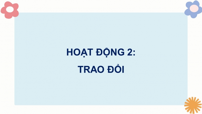 Giáo án điện tử Tiếng Việt 5 cánh diều Bài 4: Trao đổi Em đọc sách báo