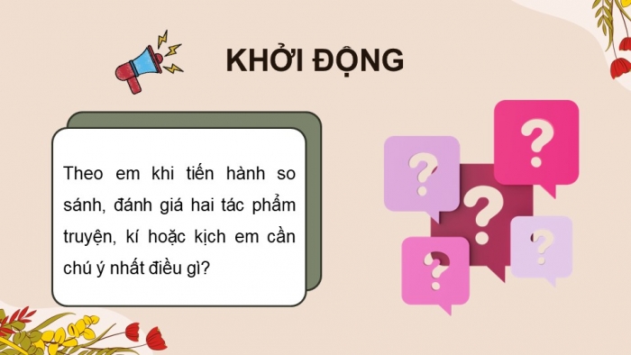 Giáo án điện tử Ngữ văn 12 chân trời Bài 3: Trình bày so sánh, đánh giá hai tác phẩm truyện/ kí hoặc kịch