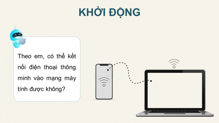 Giáo án điện tử Khoa học máy tính 12 chân trời Bài B3: Thực hành kết nối và sử dụng mạng trên thiết bị thông minh