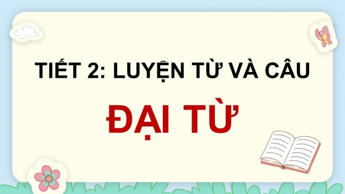 Giáo án điện tử Tiếng Việt 5 kết nối Bài 3: Đại từ