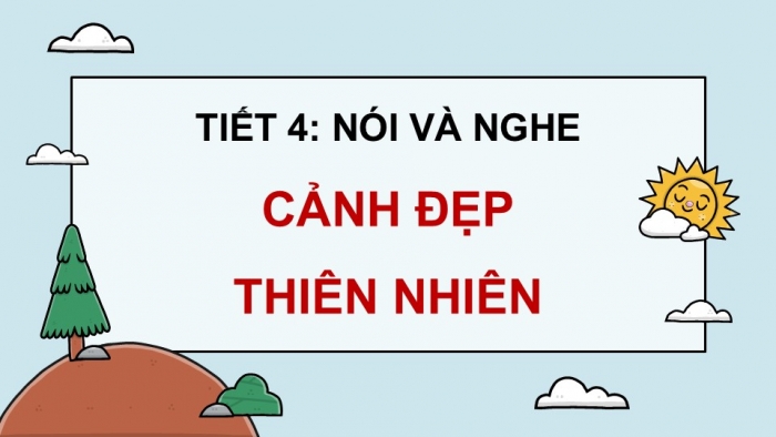 Giáo án điện tử Tiếng Việt 5 kết nối Bài 16: Cảnh đẹp thiên nhiên