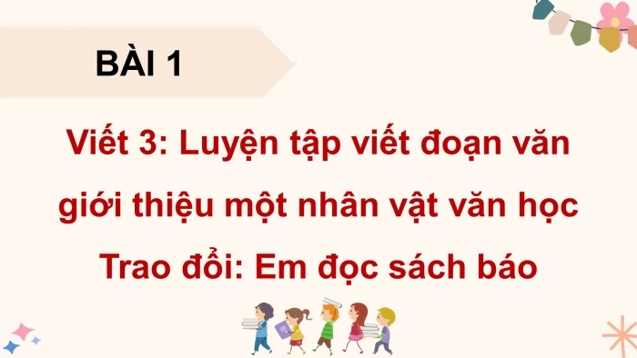 Giáo án điện tử Tiếng Việt 5 cánh diều Bài 1: Luyện tập viết đoạn văn giới thiệu một nhân vật văn học (Thực hành viết)