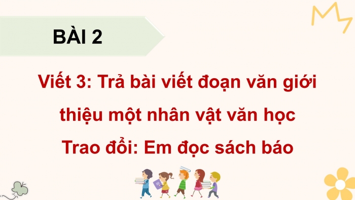 Giáo án điện tử Tiếng Việt 5 cánh diều Bài 2: Trả bài viết đoạn văn giới thiệu một nhân vật văn học