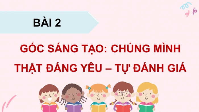 Giáo án điện tử Tiếng Việt 5 cánh diều Bài 2: Chúng mình thật đáng yêu