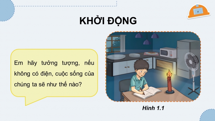 Giáo án điện tử Công nghệ 12 Điện - Điện tử Kết nối Bài 1: Giới thiệu tổng quan về kĩ thuật điện