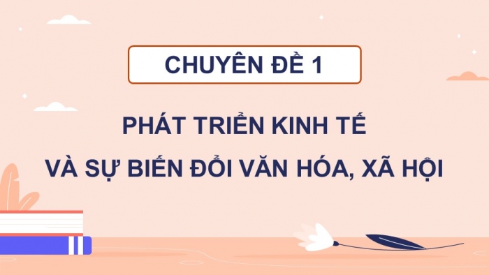 Giáo án điện tử chuyên đề Kinh tế pháp luật 12 chân trời CĐ 1: Phát triển kinh tế và sự biến đổi văn hoá, xã hội (P2)