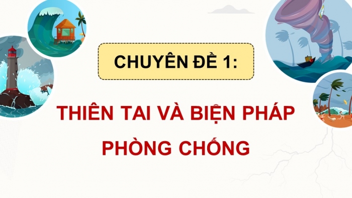 Giáo án điện tử chuyên đề Địa lí 12 cánh diều CĐ 1: Thiên tai và biện pháp phòng chống (P2)