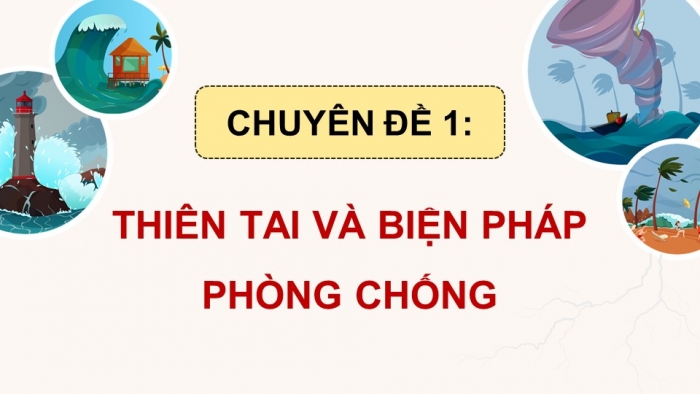 Giáo án điện tử chuyên đề Địa lí 12 cánh diều CĐ 1: Thiên tai và biện pháp phòng chống (P3)