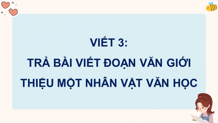 Giáo án điện tử Tiếng Việt 5 cánh diều Bài 2: Trả bài viết đoạn văn giới thiệu một nhân vật văn học