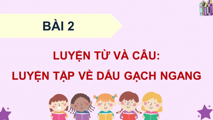 Giáo án điện tử Tiếng Việt 5 cánh diều Bài 2: Luyện tập về dấu gạch ngang