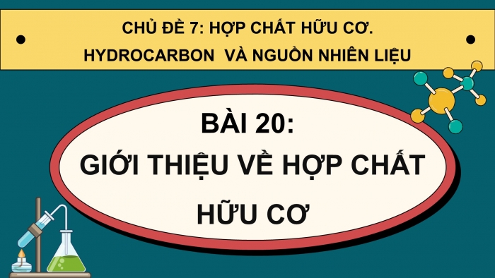 Giáo án điện tử KHTN 9 chân trời - Phân môn Hoá học Bài 20: Giới thiệu về hợp chất hữu cơ