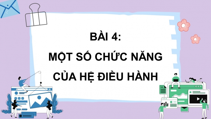 Giáo án điện tử bài 4: Một số chức năng của hệ điều hành