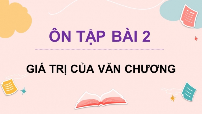 Giáo án điện tử Ngữ văn 9 chân trời Bài 2: Ôn tập