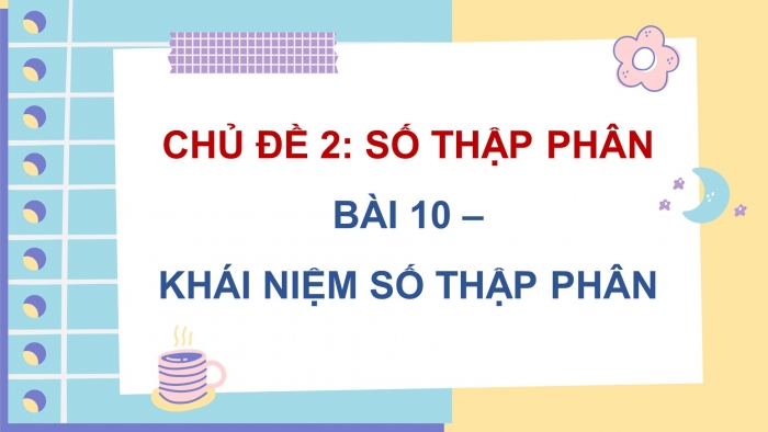 Giáo án PPT dạy thêm Toán 5 Kết nối bài 10: Khái niệm số thập phân