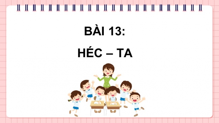 Giáo án PPT dạy thêm Toán 5 Chân trời bài 13: Héc-ta