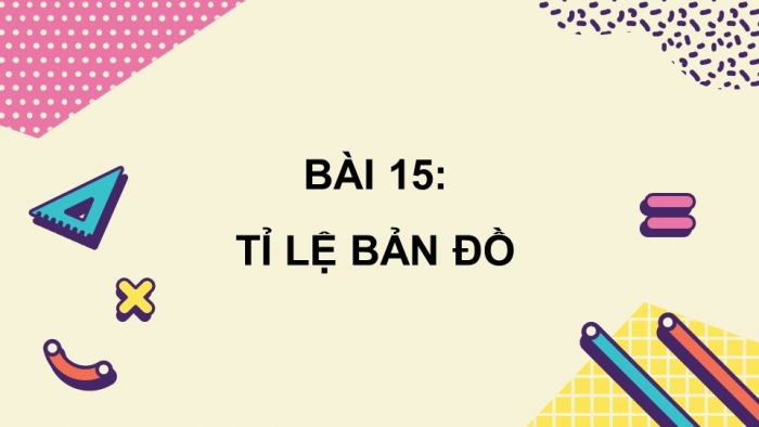 Giáo án PPT dạy thêm Toán 5 Chân trời bài 15: Tỉ lệ bản đồ