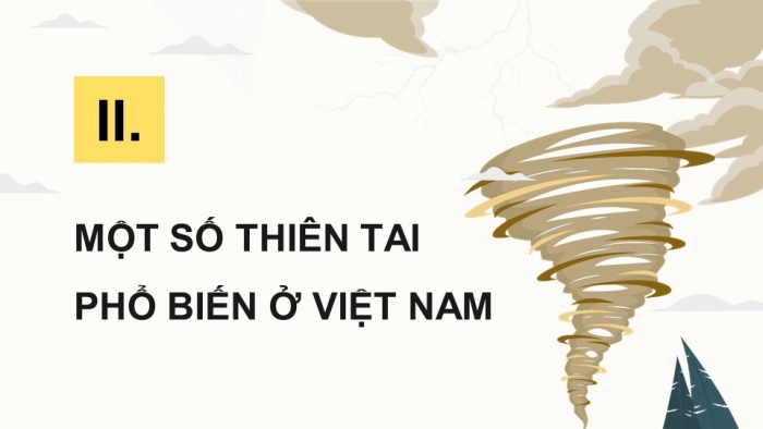 Giáo án điện tử chuyên đề Địa lí 12 chân trời CĐ 1: Thiên tai và biện pháp phòng, chống (P3)